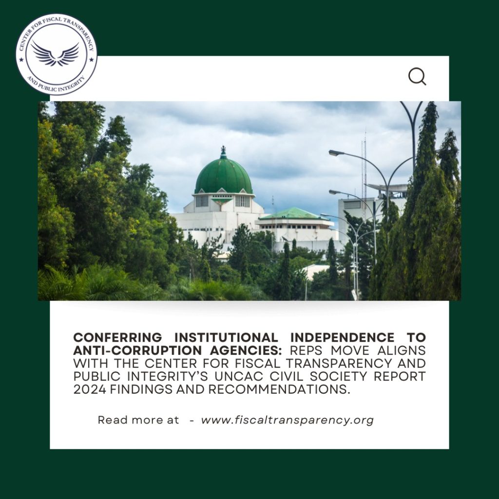 Conferring Institutional Independence to Anti-Corruption Agencies: Reps move aligns with the Center For Fiscal Transparency and Public Integrity's UNCAC Civil Society Report 2024 Findings and Recommendations.
